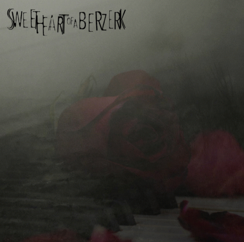 Sweet Heart Of A Berzerk : Love Feels Sick